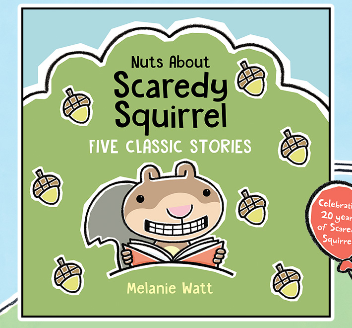 Nuts About Scaredy Squirrel - Five Classic Stories - by Melanie Watt - Celebrating 20 years of Scaredy Squirrel!