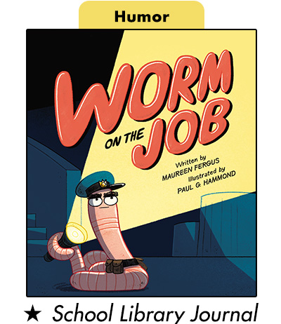 Humor - Worm on the Job. School Library Journal starred review.